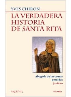 LA VERDADERA HISTORIA DE SANTA RITA. ABOGADA DE LAS CAUSAS PERDIDAS