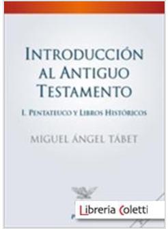 INTRODUCCION AL ANTIGUO TESTAMENTO I PENTATEUCO Y LIBROS HISTORICOS