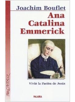 ANA CATALINA EMMERICK. VIVIO LA PASION DE JESUS