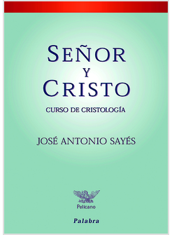 SENOR Y CRISTO. CURSO DE CRISTOLOGIA