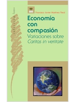 ECONOMIA CON COMPASION. VARIACIONES SOBRE CARITAS IN VERITATE