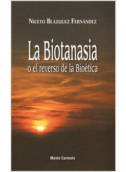 LA BIOTANASIA O EL REVERSO DE LA BIOETICA