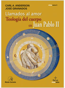 LLAMADOS AL AMOR TEOLOGIA DEL CUERPO EN JUAN PABLO II