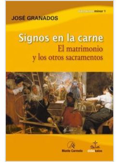SIGNOS EN LA CARNE. EL MATRIMONIO Y LOS OTROS SACRAMENTOS