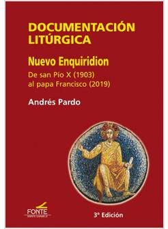 DOCUMENTACION LITURGICA NUEVO ENQUIRIDION DE SAN PIO X AL PAPA FRANCISCO 3 ED.