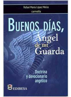 BUENOS DIAS, ANGEL DE MI GUARDA