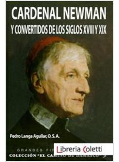 CARDENAL NEWMAN Y CONVERTIDOS DE LOS SIGLOS XVII Y XIX