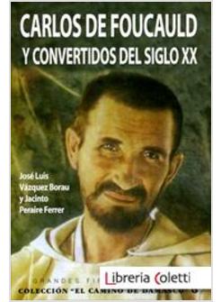 CARLOS DE FOUCAULD Y CONVERTIDOS DEL SIGLO XX