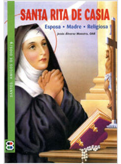 SANTA RITA DE CASIA ESPOSA MADRE VIUDA RELIGIOSA