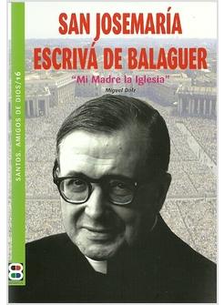 SAN JOSEMARIA ESCRIVA DE BALAGUER MI MADRE LA IGLESIA