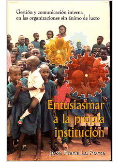 ENTUSIASMAR A LA PROPIA INSTITUCION. GESTION Y COMUNICACION INTERNA EN LAS