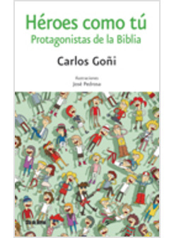 HEROES COMO TU: PROTAGONISTAS DE LA BIBLIA