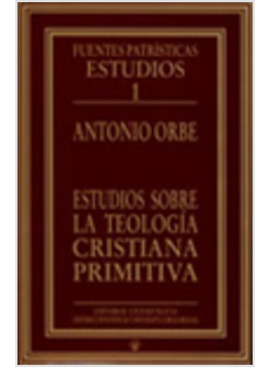 ESTUDIOS SOBRE LA TEOLOGIA CRISTIANA PRIMITIVA