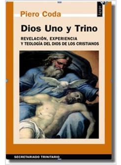 DIOS UNO Y TRINO. REVELACION, EXPERIENCIA Y TEOLOGIA DEL DIOS CRISTIANO