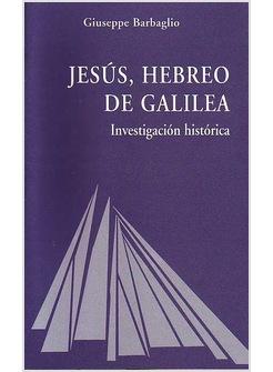 JESUS HEBREO DE GALILEA INVESTIGACION HISTORICA