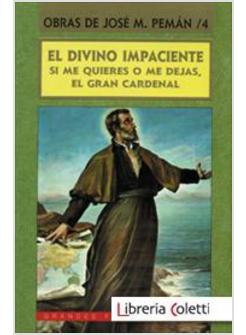 EL DIVINO IMPACIENTE, SI ME QUIERES O ME DEJAS, EL GRAN CARDENAL