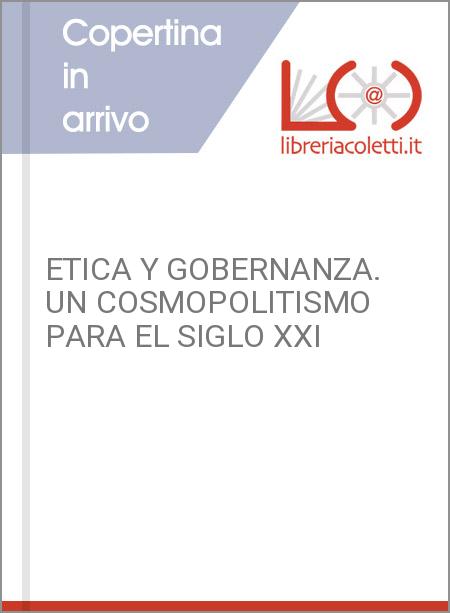 ETICA Y GOBERNANZA. UN COSMOPOLITISMO PARA EL SIGLO XXI