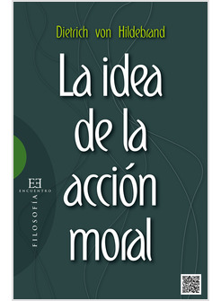 LA IDEA DE LA ACCION MORAL