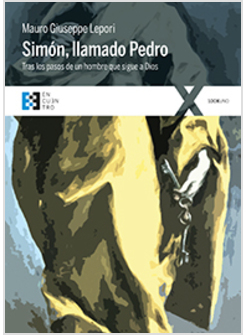 SIMON LLAMADO PEDRO. TRAS LOS PASOS DE UN HOMBRE QUE SIGUE A DIOS