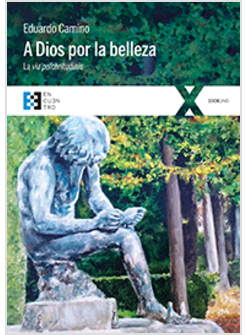 A DIOS POR LA BELLEZA. LA VIA PULCHRITUDINIS