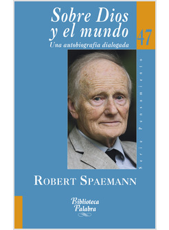 SOBRE DIOS Y EL MUNDO. UNA AUTOBIOGRAFIA DIALOGADA