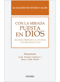 CON LA MIRADA PUESTA EN DIOS. RE-DESCUBRIENDO LA LITURGIA CON BENEDICTO XVI