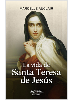 LA VIDA DE SANTA TERESA DE JESUS