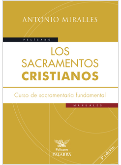 LOS SACRAMENTOS CRISTIANOS. CURSO DE SACRAMENTARIA FUNDAMENTAL