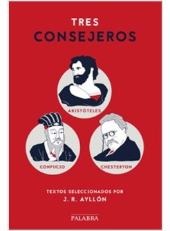 TRES CONSEJEROS. ARISTOTELES, CONFUCIO Y CHESTERTON