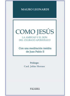 COMO JESUS. LA AMISTAD Y EL DON DEL CELIBATO APOSTOLICO