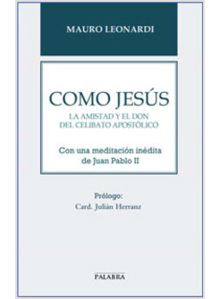 COMO JESUS. LA AMISTAD Y EL DON DEL CELIBATO APOSTOLICO