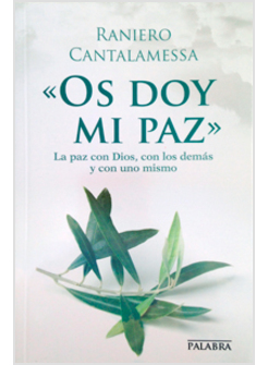 "OS DOY MI PAZ". LA PAZ CON DIOS, CON LOS DEMAS Y CON UNO MISMO