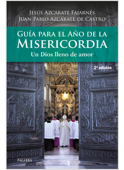 GUIA PARA EL ANO DE LA MISERICORDIA. UN DIOS LLENO DE AMOR