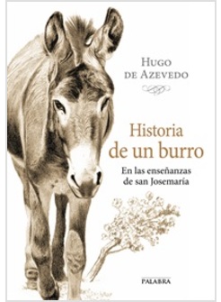 HISTORIA DE UN BURRO EN LAS ENSENANZAS DE SAN JOSEMARIA