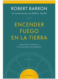 ENCENDER FUEGO EN LA TIERRA