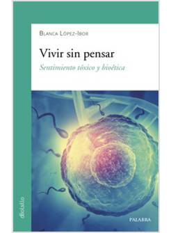 VIVIR SIN PENSAR SENTIMIENTO TOXICO Y BIOETICA