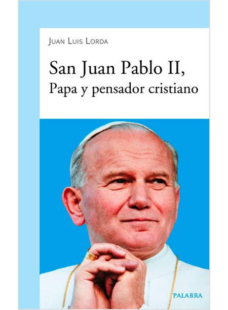 SAN JUAN PABLO II, PAPA Y PENSADOR CRISTIANO