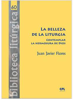 LA BELLEZA DE LA LITURGIA CONTEMPLAR LA HEROMOSURA DE DIOS