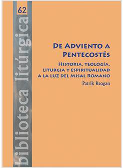 DE ADVIENTO A PENTECOSTES HISTORIA TEOLOGIA LITURGIA Y ESPIRITUALIDAD