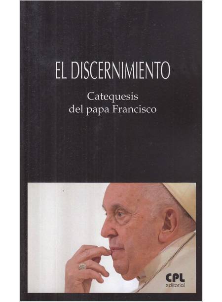 EL DISCERNIMENTO CATEQUESIS DEL PAPA FRANCISCO