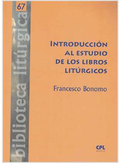 INTRODUCCION AL ESTUDIO DE LOS LIBROS LITURGICOS