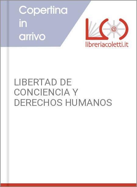 LIBERTAD DE CONCIENCIA Y DERECHOS HUMANOS