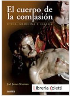 CUERPO DE LA COMPASION ETICA MEDICINA E IGLESIA 