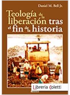 TEOLOGIA DE LA LIBERACION TRAS EL FIN DE LA HISTORIA