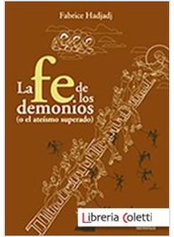 FE DE LOS DEMONIOS O EL ATEISMO SUPERADO