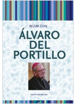 REZAR CON ALVARO DEL PORTILLO