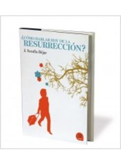 COMO HABLAR HOY DE LA RESURECCION?