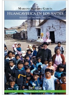 HUANCAVELICA EN LOS ANDES. RETAZOS DE UNA VIDA 1984 - 1995