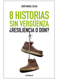 8 HISTORIA SIN VERGUENZA. RESILIENCIA O DON?