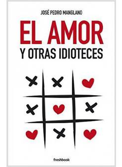 EL AMOR Y OTRAS IDIOTECES